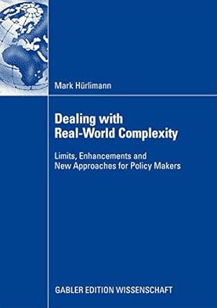 Dealing with Real-World Complexity: Limits, Enhancements and New Approaches for Policy Makers 2009th Edition book cover