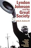 Lyndon Johnson and the Great Society (American Ways)