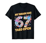 6 7 Funny My Brain Has 67 Tabs Open Gift & Apparel