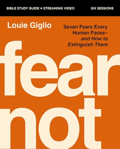 Fear Not Bible Study Guide plus Streaming Video: How Faith in Jesus Extinguishes All Your Fears