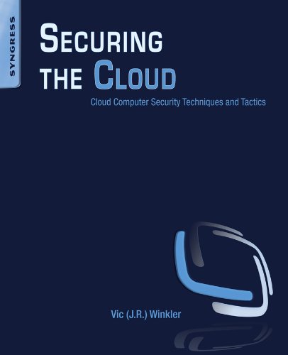 Securing the Cloud: Cloud Computer Security Techniques and Tactics 1st ...