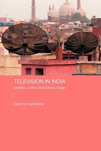 Television in India (Media, Culture and Social Change in Asia) — Nalin Mehta
