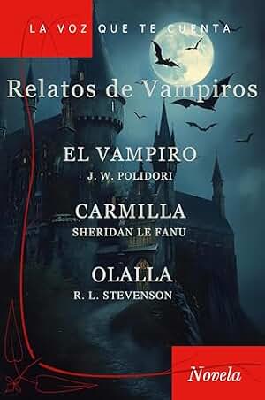 Relatos de Vampiros (con notas): El Vampiro, Carmilla y Olalla