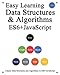 Easy Learning Data Structures & Algorithms ES6+Javascript: Classic data structures and algorithms in ES6+ JavaScript (Easy learning JavaScript and Design Patterns and Data Structures and Algorithms)