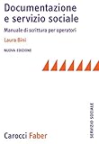Documentazione e servizio sociale. Manuale di scrittura per gli operatori. Nuova ediz.