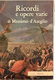  Ricordi e opere varie di Massimo d\'Azeglio Mursia OTTIMO STATO