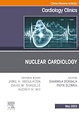 Nuclear Cardiology, An Issue of Cardiology Clinics (The Clinics: Internal Medicine, Volume 41-2)