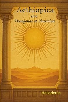 Aethiopica sive Theagenes et Chariclea (Latin Edition)