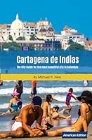 Cartagena de Indias: The City Guide for the most beautiful city in Colombia B0CQD7CBJS Book Cover