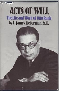 Hardcover Acts of Will (the Life & Work of Otto Rank) Book