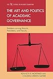 The Art and Politics of Academic Governance: Relations among Boards, Presidents, and Faculty (The ACE Series on Higher Education)