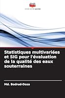 Statistiques multivariées et SIG pour l'évaluation de la qualité des eaux souterraines (French Edition) 6206810216 Book Cover