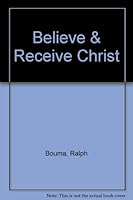 Believe & Receive Christ 1583390049 Book Cover