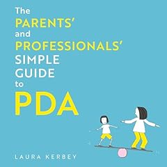The Parents’ and Professionals’ Simple Guide to PDA Audiolibro Por Laura Kerbey, Eliza Fricker arte de portada