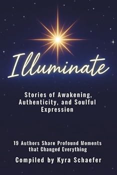 Paperback Illuminate: Stories of Awakening, Authenticity, and Soulful Expression Book