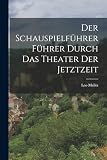  Der Schauspielführer Führer Durch das Theater der Jetztzeit