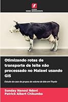 Otimizando rotas de transporte de leite não processado no Malawi usando GIS 6209308864 Book Cover