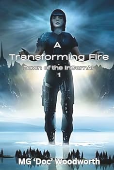 Hardcover A Transforming Fire (Dawn of the InCarnAI) Book