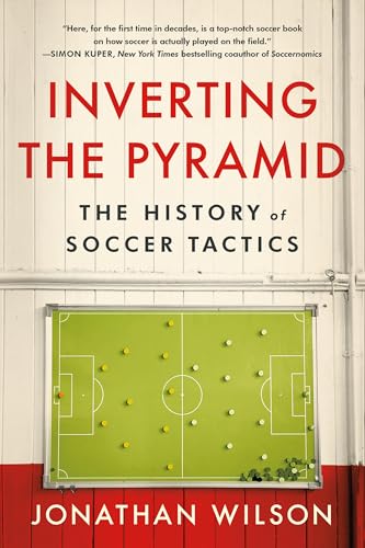 Inverting The Pyramid: The History of Soccer Tactics