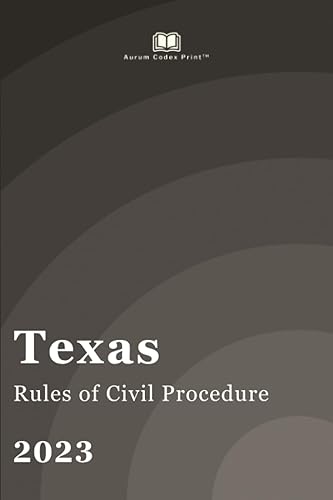 Texas Rules of Civil Procedure 2023 Texas Court Rules
