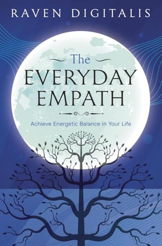 The Everyday Empath: Achieve Energetic Balance in Your Life