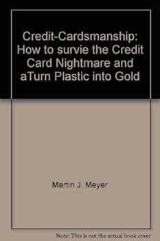 Hardcover Credit-cardsmanship: How to survive the credit card nightmare and turn plastic into gold, Book