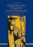 Wohnung, Tempel, Gotteshaus: Beobachtungen zur Anthropologie religiösen Verhaltens