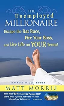 Hardcover The Unemployed Millionaire: Escape the Rat Race, Fire Your Boss and Live Life on YOUR Terms! Book
