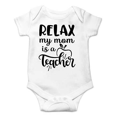 AW Fashions Relax My Mom Is A Teacher Baby Body suit Funny Cute Infant Clothes Outfit Newborn Boys Girls (6 Months, White)