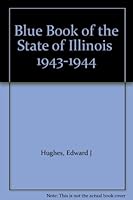 Blue Book of the State of Illinois  1943-1944 B000T6Z1UE Book Cover