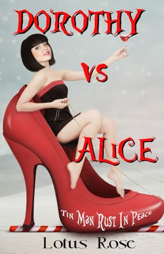 Dorothy vs. Alice: Tin Man Rust in Peace (Malice in Wonderland Series)