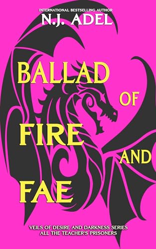 All the Teacher's Prisoners: Ballad of Fire and Fae (Veils of Desire and Darkness Book 3)