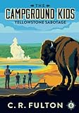 Yellowstone Sabotage (The Campground Kids: National Park Adventures)