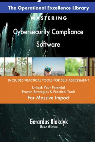 The Operational Excellence Library; Mastering Cybersecurity Compliance Software