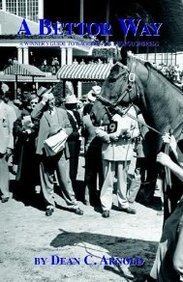 A Bettor Way: A Winner's Guide to Wagering on Thoroughbreds
