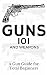 Guns: Weapons Guide for Total Beginners - Guns, Colts Revolvers and Rifles (Firearms training - Firearms for Beginners - Firearms Books Book 1)