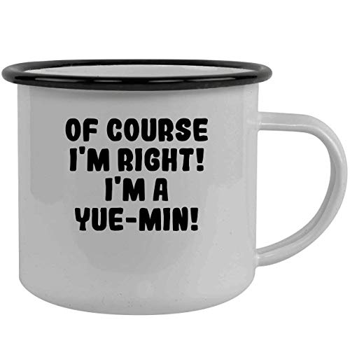 Of Course I'm Right! I'm A Yue-Min! - Stainless Steel 12Oz Camping Mug, Black