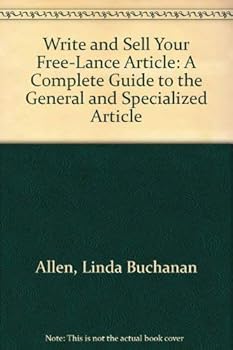 Paperback Write and Sell Your Free-Lance Article: A Complete Guide to the General and Specialized Article Marketplace, With Step-By-Step Instructions on How T Book