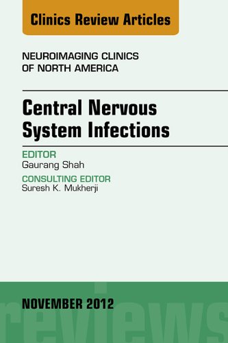 Central Nervous System Infections, An Issue of Neuroimaging Clinics (The Clinics: Radiology Book 22)
