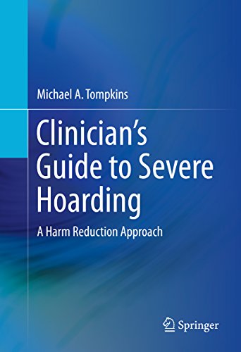 Clinician's Guide to Severe Hoarding: A Harm Reduction Approach Clinician's Guide to Severe Hoarding: A Harm Reduction Approach