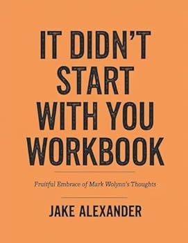 Paperback It Didn't Start With You Workbook: Fruitful Embrace Of Mark Wolynn's Thoughts Book