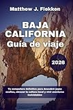  Baja California Guía de viaje 2026: Tu compañero definitivo para descubrir joyas ocultas, abrazar la cultura local y vivir aventuras inolvidables