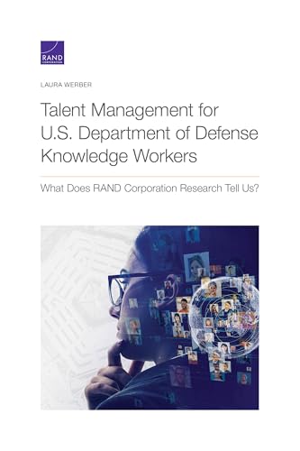 Talent Management for U.S. Department of Defense Knowledge Workers: What Does RAND Corporation Research Tell Us?