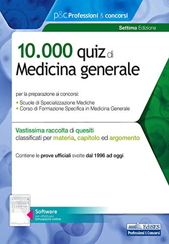 10.000 quiz di Medicina generale. Per la preparazione al corso di formazione in medicina generale e al concorso per le specializzazioni mediche. Con software di simulazione
