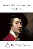 Seven Discourses on Art (Perfect Library)