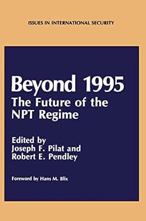 Beyond 1995: The Future of the NPT Regime (Issues in International Security)