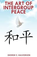 Art of InterGroup Peace 0996499431 Book Cover