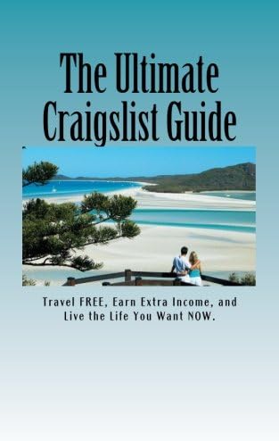 The Ultimate Craigslist Guide: Sell quick, buy right, travel free, make easy cash and so much more