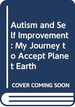 Hardcover Autism & Self Improvement: My Journey To Accept Planet Earth Book