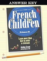 French for Children Primer B Answer Key 1600512976 Book Cover
